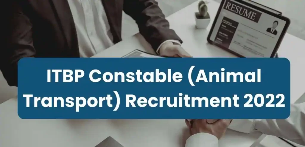 ITBP Constable Animal Transport Recruitment 2022: Notification PDF, Selection Process, Apply Details